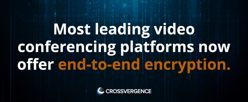 Most leading video conferencing platforms now offer end-to-end encryption.